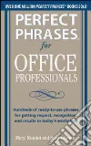 Perfect Phrases for Office Professionals Perfect Phrases for Office Professionals