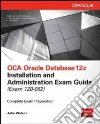 Oca Oracle Database 12c Administration I Exam Guide (Exam 1z0-xxx) Oca Oracle Database 12c Administration I Exam Guide (Exam 1z0-xxx)