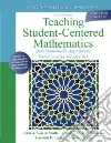 Teaching Student-Centered Mathematics Teaching Student-Centered Mathematics