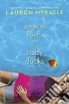 Peace, Love & Baby Ducks Peace, Love & Baby Ducks