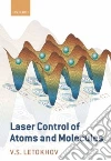 Laser Control of Atoms and Molecules Laser Control of Atoms and Molecules