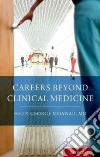 Careers Beyond Clinical Medicine Careers Beyond Clinical Medicine