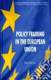 Policy Framing in the European Union Policy Framing in the European Union