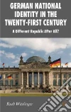 German National Identity in the Twenty-first Century German National Identity in the Twenty-first Century