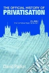 The Official History Of Privatisation The Official History Of Privatisation