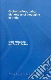 Globalization, Labor Markets and Inequality in India Globalization, Labor Markets and Inequality in India