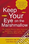 Keep Your Eye on the Marshmallow! Keep Your Eye on the Marshmallow!