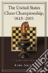 The United States Chess Championship, 1845-2011 The United States Chess Championship, 1845-2011
