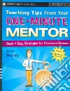 Teaching Tips from Your One-Minute Mentor Teaching Tips from Your One-Minute Mentor