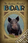 The Golden-Bristled Boar The Golden-Bristled Boar