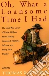 Oh, What a Loansome Time I Had Oh, What a Loansome Time I Had