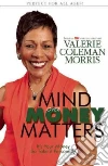 Mind over Money Matters Mind over Money Matters