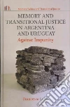 Memory and Transitional Justice in Argentina and Uruguay Memory and Transitional Justice in Argentina and Uruguay