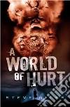A World of Hurt A World of Hurt