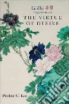 Li Zhi, Confucianism, and the Virtue of Desire Li Zhi, Confucianism, and the Virtue of Desire