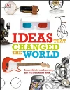 Ideas That Changed the World Ideas That Changed the World