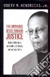The Universe Bends Toward Justice The Universe Bends Toward Justice