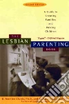 The Lesbian Parenting Book The Lesbian Parenting Book