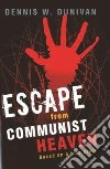 Escape from Communist Heaven Escape from Communist Heaven