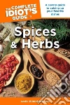 The Complete Idiot's Guide to Spices and Herbs The Complete Idiot's Guide to Spices and Herbs