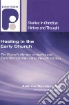 Healing in the Early Church Healing in the Early Church