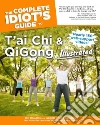 The Complete Idiot's Guide to T'ai Chi & QiGong Illustrated The Complete Idiot's Guide to T'ai Chi & QiGong Illustrated
