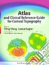 Atlas and Clinical Reference Guide for Corneal Topography Atlas and Clinical Reference Guide for Corneal Topography