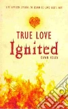 True Love Ignited True Love Ignited