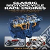 Classic Motorcycle Race Engines Classic Motorcycle Race Engines