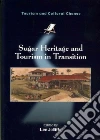 Sugar Heritage and Tourism in Transition Sugar Heritage and Tourism in Transition