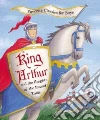 King Arthur and the Knights of the Round Table King Arthur and the Knights of the Round Table