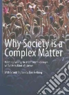 Why Society Is a Complex Matter Why Society Is a Complex Matter