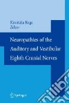 Neuropathies of the Auditory and Vestibular Eighth Cranial Nerves Neuropathies of the Auditory and Vestibular Eighth Cranial Nerves