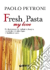 Fresh pasta my love. The best recipes for tagliatelle, lasagna, orecchiette and other types of traditional pasta. E-book. Formato EPUB Fresh pasta my love. The best recipes for tagliatelle, lasagna, orecchiette and other types of traditional pasta. E-book. Formato EPUB