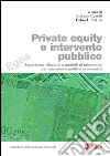 Private equity e intervento pubblico. Esperienze rilevanti e modelli di intervento per una nuova politica economica. E-book. Formato PDF Private equity e intervento pubblico. Esperienze rilevanti e modelli di intervento per una nuova politica economica. E-book. Formato PDF