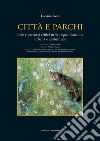 Città e parchi. Idee e percorsi critici nella riqualificazione urbana e ambientale. E-book. Formato PDF Città e parchi. Idee e percorsi critici nella riqualificazione urbana e ambientale. E-book. Formato PDF