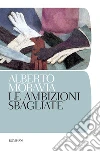 Le ambizioni sbagliate. E-book. Formato EPUB Le ambizioni sbagliate. E-book. Formato EPUB