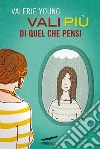 Vali più di quel che pensi. E-book. Formato EPUB Vali più di quel che pensi. E-book. Formato EPUB