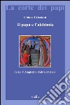 Il papa e l'alchimia. Felice V, Guglielmo Fabri e l'elixir. E-book. Formato PDF Il papa e l'alchimia. Felice V, Guglielmo Fabri e l'elixir. E-book. Formato PDF