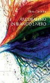 Arcobaleno in bianco e nero. E-book. Formato EPUB Arcobaleno in bianco e nero. E-book. Formato EPUB