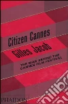 Citizen Cannes. The man behind the Festival Citizen Cannes. The man behind the Festival