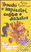 Trucchi e impiastri, cotte e disastri. Quattro amiche minuto per minuto Trucchi e impiastri, cotte e disastri. Quattro amiche minuto per minuto