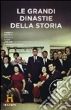 Le grandi dinastie della storia Le grandi dinastie della storia