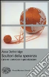 Scultori della speranza. L'arte nel contesto della globalizzazione Scultori della speranza. L'arte nel contesto della globalizzazione