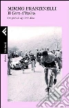 Il giro d'Italia. Dai pionieri agli anni d'oro Il giro d'Italia. Dai pionieri agli anni d'oro