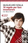 10 regole per fare innamorare 10 regole per fare innamorare