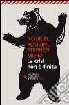 La crisi non è finita La crisi non è finita