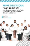 Fuori come va? Famiglie e persone con schizofrenia. Manuale per un uso ottimistico delle cure e dei servizi Fuori come va? Famiglie e persone con schizofrenia. Manuale per un uso ottimistico delle cure e dei servizi