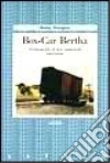 Box-car Bertha. Autobiografia di una vagabonda americana Box-car Bertha. Autobiografia di una vagabonda americana