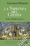 La sapienza del giusto. Omelie di ispirazione patristica La sapienza del giusto. Omelie di ispirazione patristica